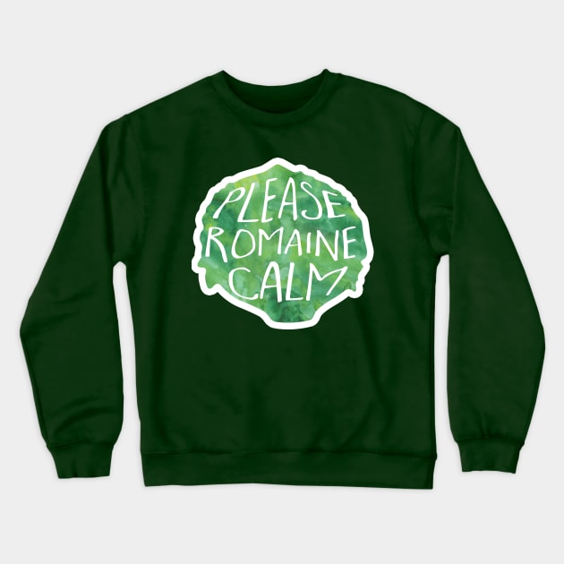 Please romaine calm - lettuce pun Crewneck Sweatshirt by Shana Russell